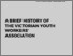 [thumbnail of A+brief+history+of+the+Victorian+Youth+Workers'+Association.T Corney.pdf]